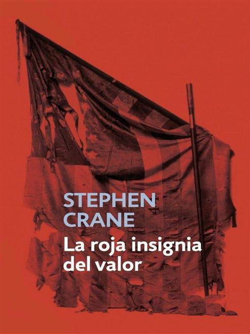 Title details for La roja insignia del valor by Stephen Crane - Available